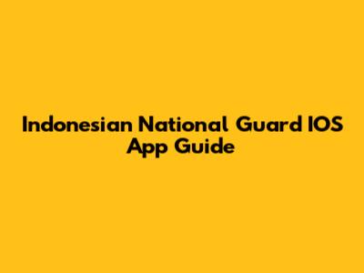 Indonesian National Guard IOS App Guide