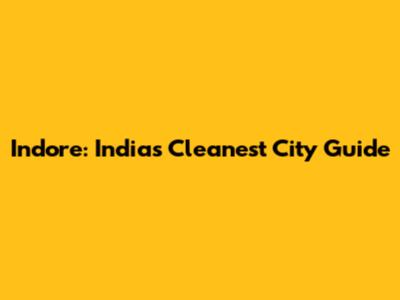 Indore: India's Cleanest City Guide