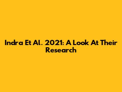 Indra Et Al. 2021: A Look At Their Research