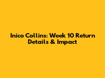Inico Collins: Week 10 Return Details & Impact