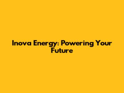 Inova Energy: Powering Your Future
