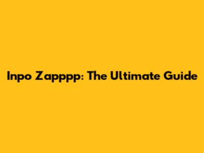 Inpo Zapppp: The Ultimate Guide