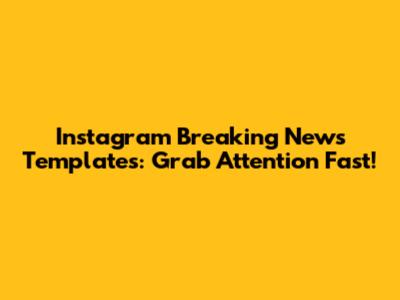 Instagram Breaking News Templates: Grab Attention Fast!