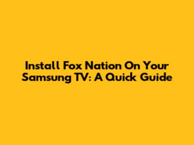 Install Fox Nation On Your Samsung TV: A Quick Guide