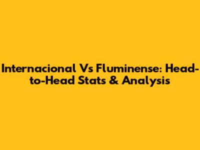 Internacional Vs Fluminense: Head-to-Head Stats & Analysis