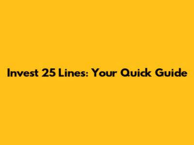 Invest 25 Lines: Your Quick Guide