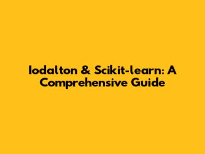 Iodalton & Scikit-learn: A Comprehensive Guide