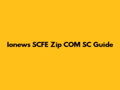 Ionews SCFE Zip COM SC Guide
