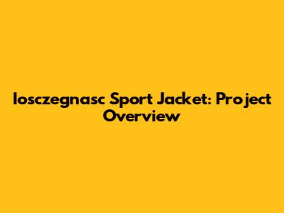 Iosczegnasc Sport Jacket: Project Overview