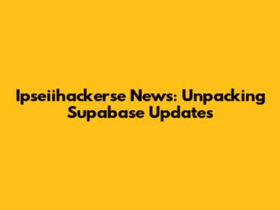 Ipseiihackerse News: Unpacking Supabase Updates