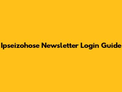 Ipseizohose Newsletter Login Guide