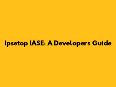 Ipsetop IASE: A Developer's Guide