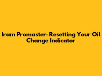 Iram Promaster: Resetting Your Oil Change Indicator