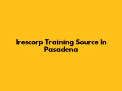 Irescorp Training Source In Pasadena