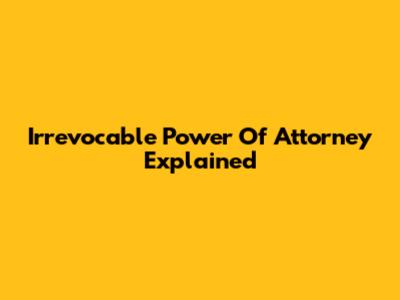 Irrevocable Power Of Attorney Explained