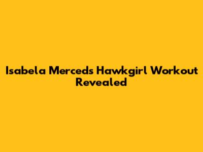 Isabela Merced's Hawkgirl Workout Revealed