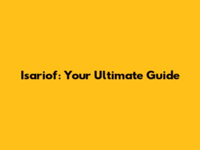 Isariof: Your Ultimate Guide