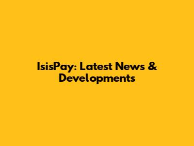 IsisPay: Latest News & Developments
