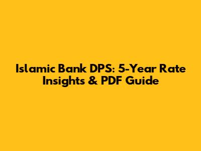 Islamic Bank DPS: 5-Year Rate Insights & PDF Guide