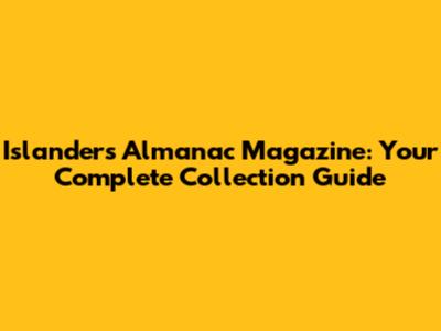 Islander's Almanac Magazine: Your Complete Collection Guide