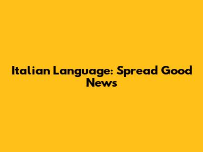 Italian Language: Spread Good News