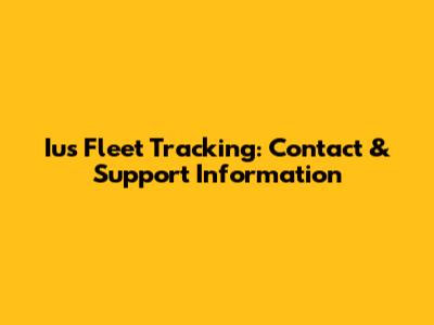 Ius Fleet Tracking: Contact & Support Information