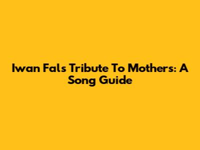 Iwan Fals' Tribute To Mothers: A Song Guide