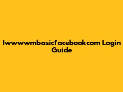 Iwwwwmbasicfacebookcom Login Guide