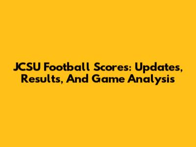 JCSU Football Scores: Updates, Results, And Game Analysis