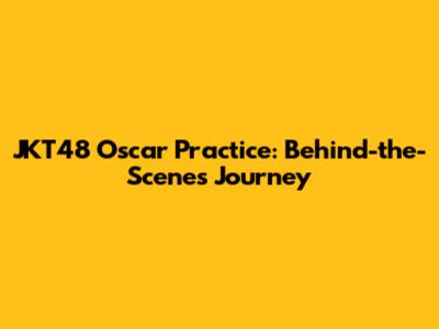 JKT48 Oscar Practice: Behind-the-Scenes Journey