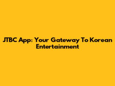 JTBC App: Your Gateway To Korean Entertainment