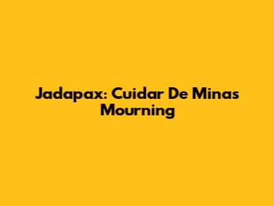 Jadapax: Cuidar De Minas Mourning