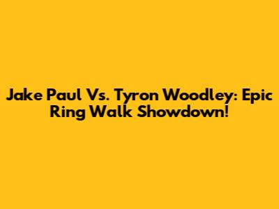 Jake Paul Vs. Tyron Woodley: Epic Ring Walk Showdown!