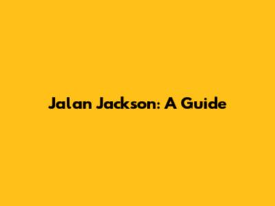 Jalan Jackson: A Guide