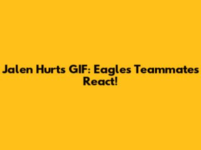 Jalen Hurts GIF: Eagles Teammates React!