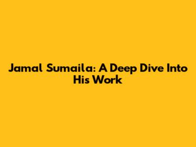 Jamal Sumaila: A Deep Dive Into His Work
