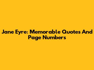 Jane Eyre: Memorable Quotes And Page Numbers