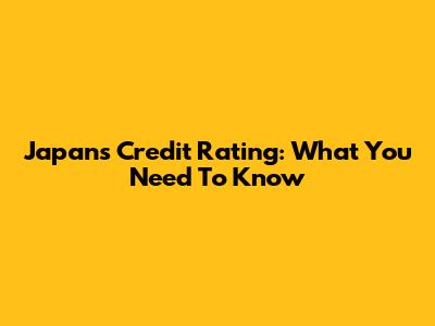 Japan's Credit Rating: What You Need To Know