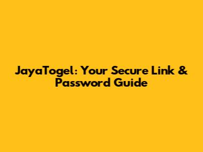 JayaTogel: Your Secure Link & Password Guide