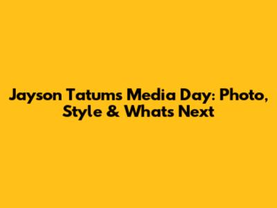 Jayson Tatum's Media Day: Photo, Style & What's Next
