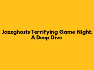 Jazzghost's Terrifying Game Night: A Deep Dive