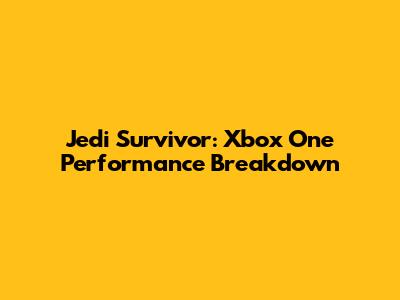 Jedi Survivor: Xbox One Performance Breakdown