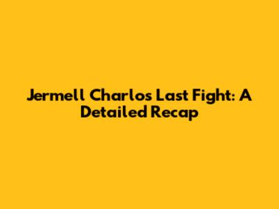 Jermell Charlo's Last Fight: A Detailed Recap
