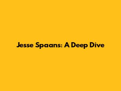 Jesse Spaans: A Deep Dive