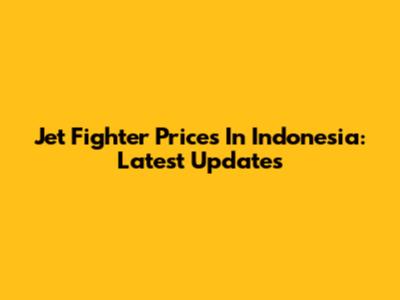 Jet Fighter Prices In Indonesia: Latest Updates