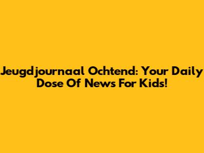 Jeugdjournaal Ochtend: Your Daily Dose Of News For Kids!