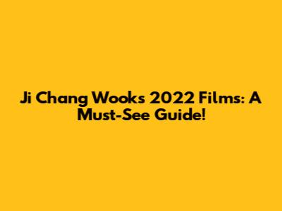 Ji Chang Wook's 2022 Films: A Must-See Guide!