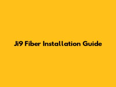 Ji9 Fiber Installation Guide