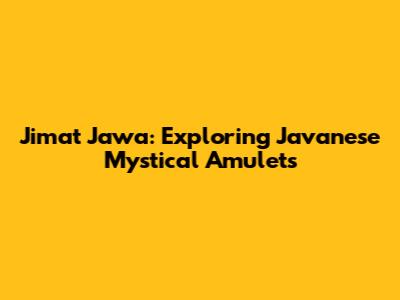 Jimat Jawa: Exploring Javanese Mystical Amulets