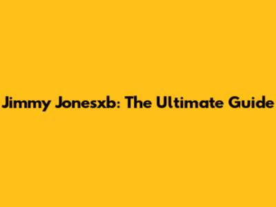 Jimmy Jonesxb: The Ultimate Guide